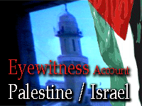 Eyewitness Account from Palestine / IsraelEyewitness