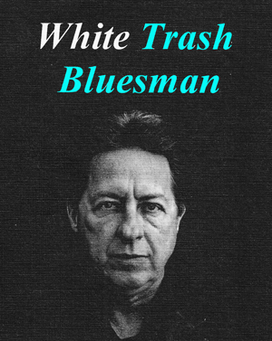 Ron Hacker - White Trash Bluesman